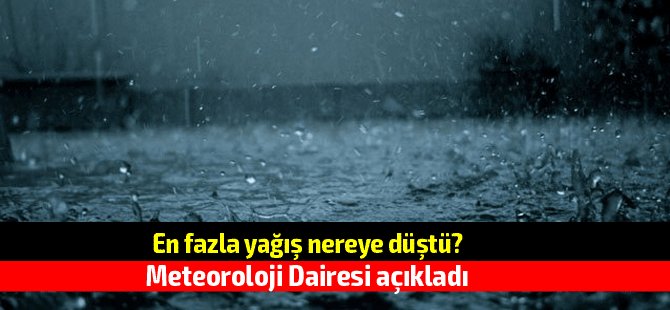 En fazla yağış nereye düştü?