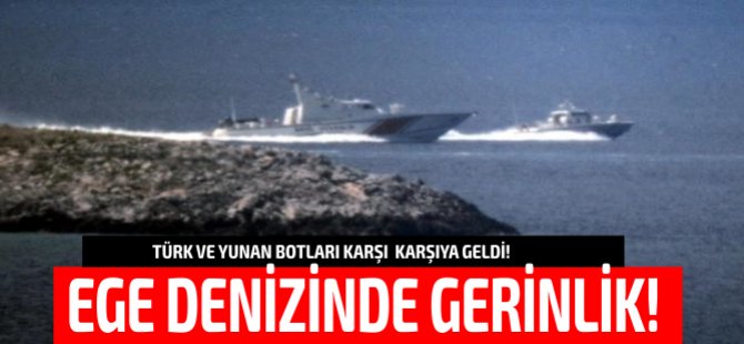 Ege'de gerginlik... Türk ve Yunan botları karşı karşıya geldi!