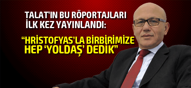 Talat'tan Hristofyas'a ilk yanıt: “Tarihi çarpıtmaya hakkı yok”