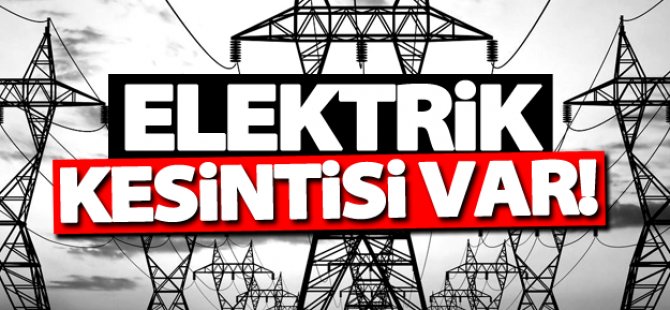 Yarın hangi bölgelerde elektrik kesintisi yapılacak?