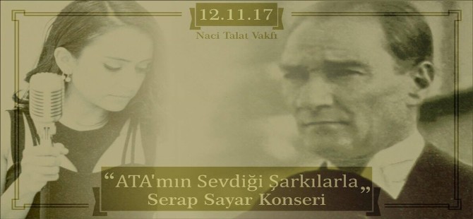 “Ata’mın Sevdiği Şarkılarla Serap Sayar Konseri” 12 Kasım’da Naci Talat Vakfı’nda...