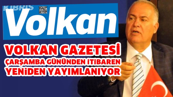 Volkan Gazetesi Çarşamba gününden itibaren yeniden yayımlanıyor!