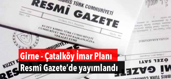 Girne - Çatalköy İmar Planı Resmî Gazete’de yayımlandı