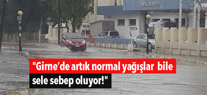 "Girne’de artık normal yağışlar bile sele sebep oluyor!"