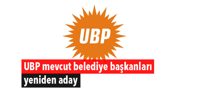 UBP mevcut belediye başkanları yeniden aday