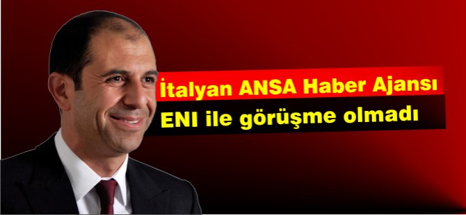 ANSA Haber Ajansı: "İtalya hükümeti ve Kıbrıs Türk toplumu arasında görüşmeler yer almadı"