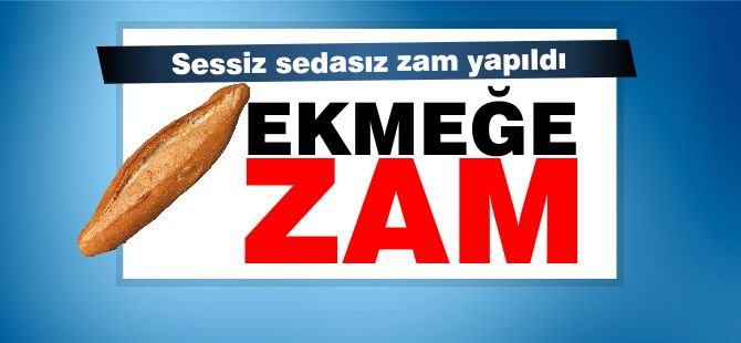 Ekmeğe zam geliyor...