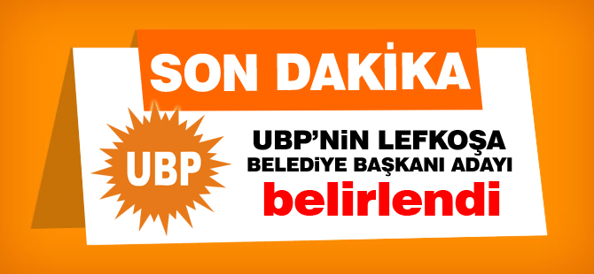 UBP’nin Lefkoşa Belediye Başkanı adayı belirlendi