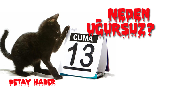 Bugün 13. Cuma: Peki Bu 13. Cuma’nın Anlamı Nedir?