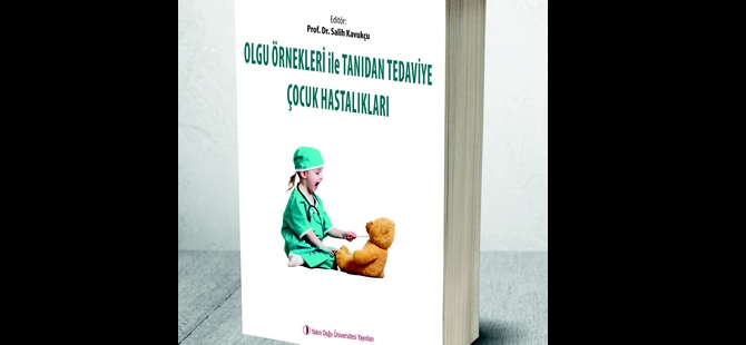 “Olgu Örnekleri ile Tanıdan Tedaviye Çocuk Hastalıkları” Ders Kitabı Yayınlandı