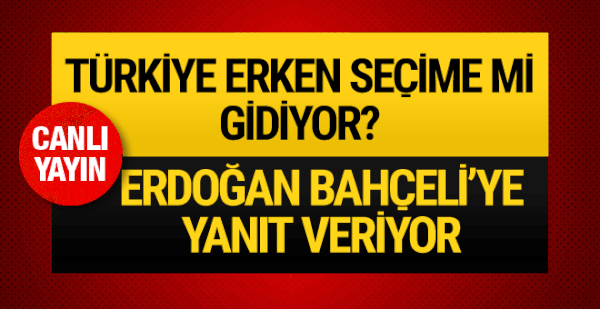 Erken seçim olacak mı Erdoğan'dan flaş açıklama!