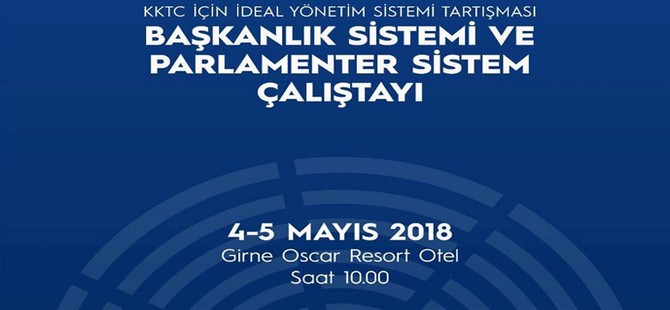 “KKTC’de ideal yönetim sistemi" Girne’de düzenlenecek çalıştayda tartışılacak