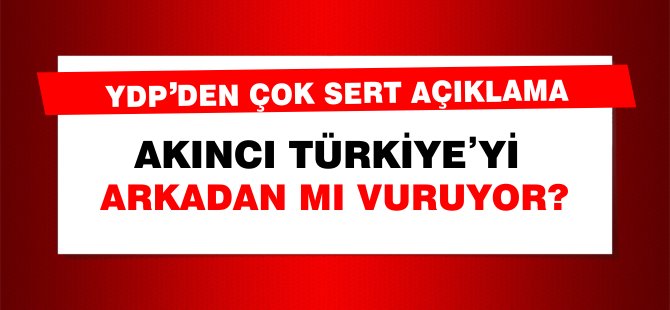 YDP: "Akıncı Türkiye’yi arkadan vurmaya mı çalışıyor?"
