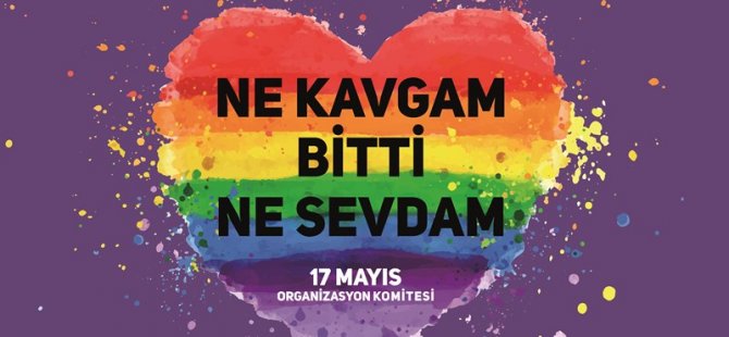 17 Mayıs Organizasyon Komitesinden açıklama:Ne Kavgamız Bitti Ne Sevdamız!