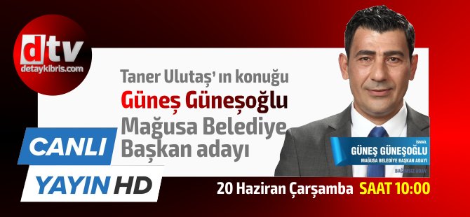 Detay TV'de Taner Ulutaş'ın konuğu Mağusa Başkan adayı Güneş Güneşoğlu