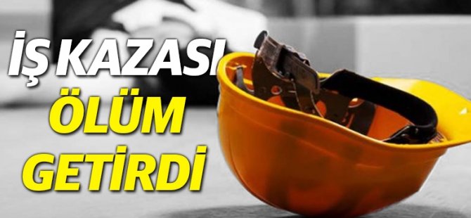 27 yaşındaki işçi, iş kazasında hayatını kaybetti