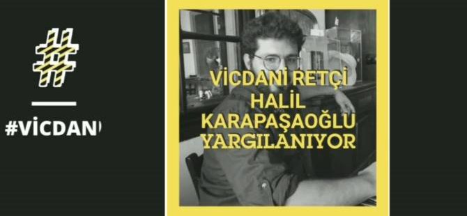 Vicdani retçi Halil Karapaşaoğlu’nun Askeri Mahkeme’deki kararı için istinafa gidildi!