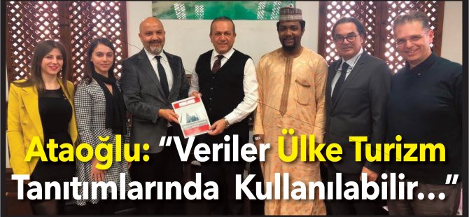 Ataoğlu: “Veriler Ülke Turizm Tanıtımlarında Kullanılabilir…”