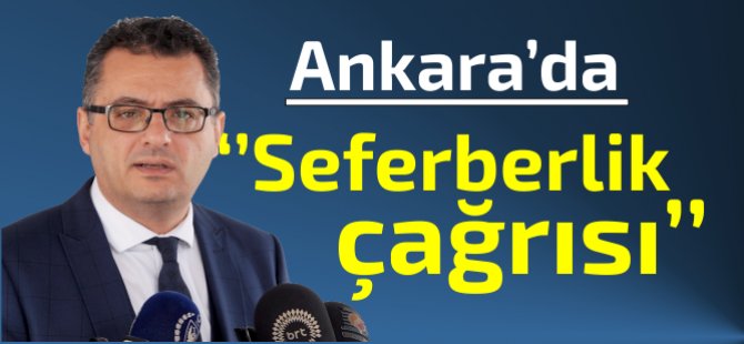 Erhürman'dan Ankara'da seferberlik çağrısı