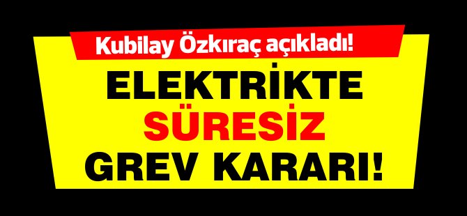 Son Dakika Haberi:  Elektrik'te süresiz grev kararı!