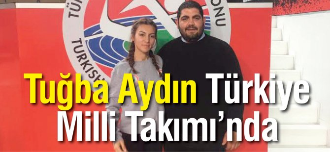 Tuğba Aydın Türkiye Milli Takımı’nda