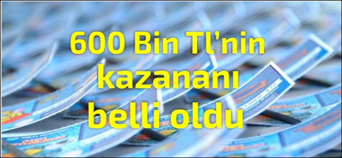 600 Bin TL’nin kazananı belli oldu