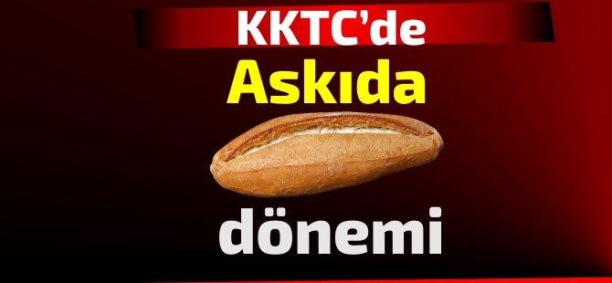 KKTC'de; 'askıda ekmek' dönemi !