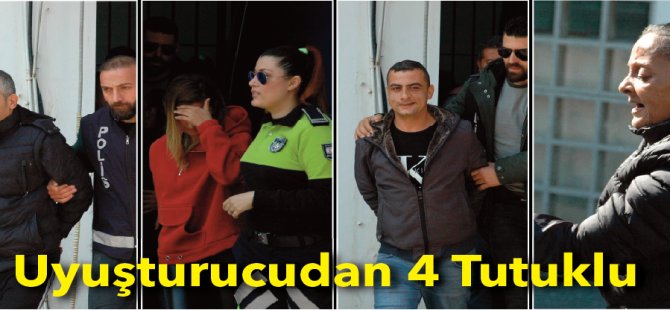 Uyuşturucu Davasında 4 Zanlı Tutuklandı  