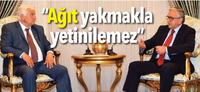 “Ağıt yakmakla yetinilemez”