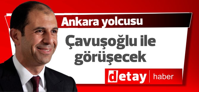 Özersay, TC Dışişleri Bakanı Çavuşoğlu ile görüşmek üzere Ankara'ya gidiyor