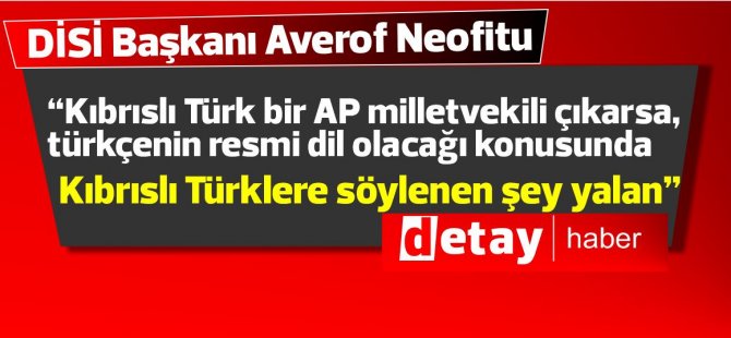 “Kıbrıslı Türk bir AP milletvekili çıkarsa, türkçenin resmi dil olacağı konusunda Kıbrıslı Türklere söylenen şey yalan”