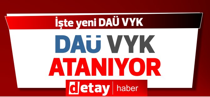 İşte yeni DAÜ VYK