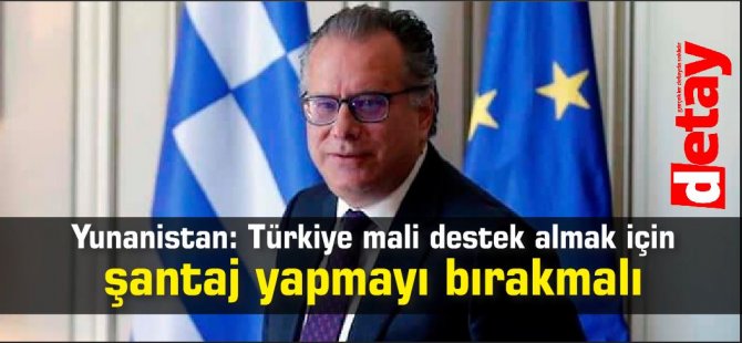 Yunanistan: Türkiye mali destek almak için şantaj yapmayı bırakmalı