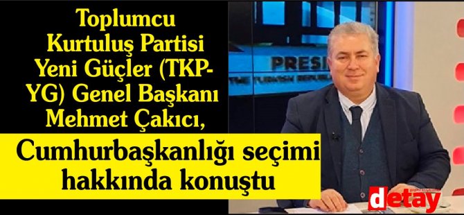 TKP-YG Başkanı Çakıcı'dan seçim yorumu