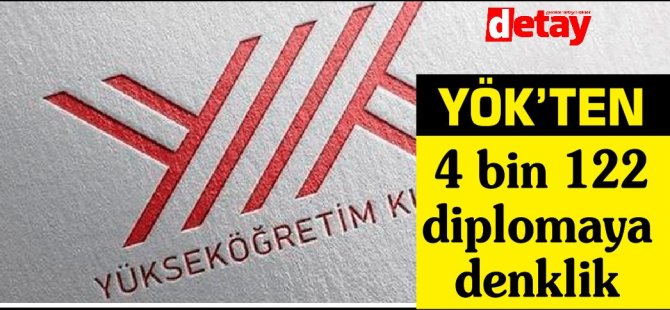 YÖK 4 bin 122 diplomaya denklik verdi