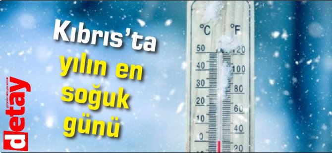 Kıbrıs’ta yılın en soğuk günü yaşanıyor
