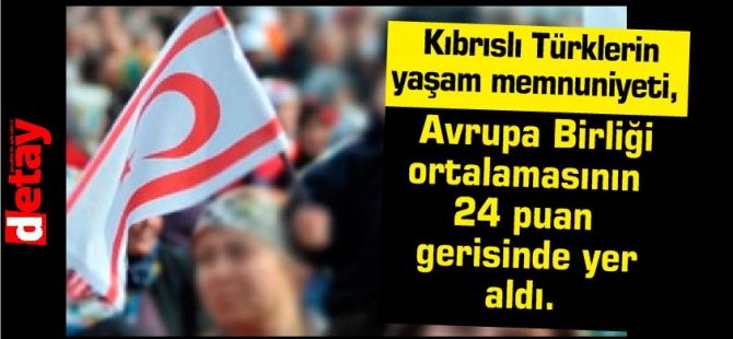 Araştırma: Kıbrıslı Türklerin yaşam memnuniyeti,  Avrupa Birliği ortalamasının 24 puan  gerisinde yer aldı.