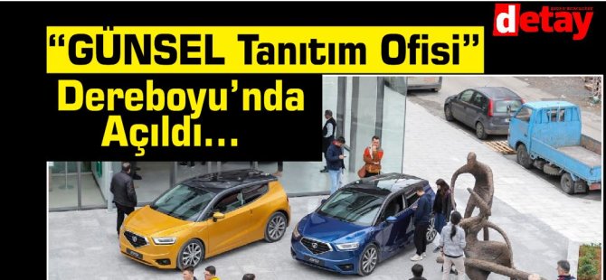 “GÜNSEL Tanıtım Ofisi” Dereboyu’nda Açıldı…