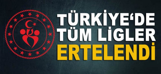 Türkiye'de bütün ligler ertelendi