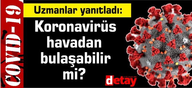 Koronavirüs havadan bulaşabilir mi?