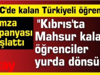 ''Kıbrıs'ta Mahsur kalan öğrenciler yurda dönsün'' imza kampanyası düzenleniyor