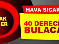 Meteoroloji Dairesi’ne göre hava sıcaklığı iç kesimlerde 40 dereceye kadar çıkacak.