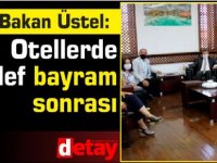 Bakan Üstel: Otellerde hedef bayram sonrası