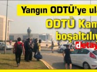 Yangın kampüse ulaştı...ODTÜ Kampüsü boşaltılıyor (Video)