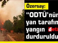 Özersay: “ODTÜ’nün yan tarafındaki yangın durduruldu”