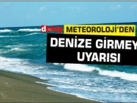 Meteoroloji’den ‘Denizlere girmeyin’ uyarısı