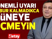 Bülent Dizdarlı: “Mecbur kalmadıkça Güney’e geçmeyin”