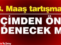 13. Maaş tartışması:Seçimden önce ödenecek mi?