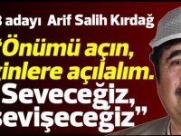 Arif Salih Kırdağ, “Önümü açın, enginlere açılalım. Seveceğiz, sevişeceğiz” dedi