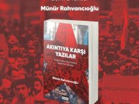 Münür Rahvancıoğlu’nun “Akıntıya Karşı Yazılar - Postmodern Açmazlara Devrimci Yanıtlar” Kitabı Çıktı